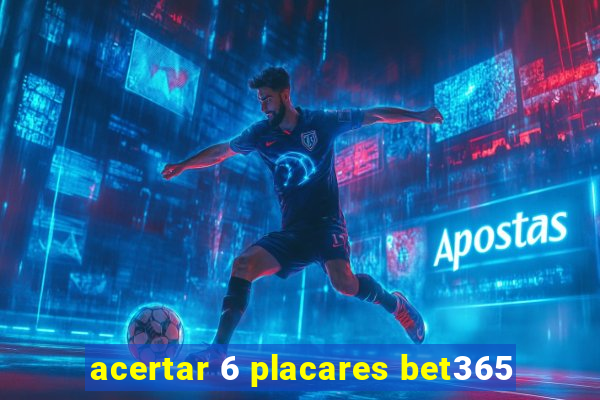 acertar 6 placares bet365